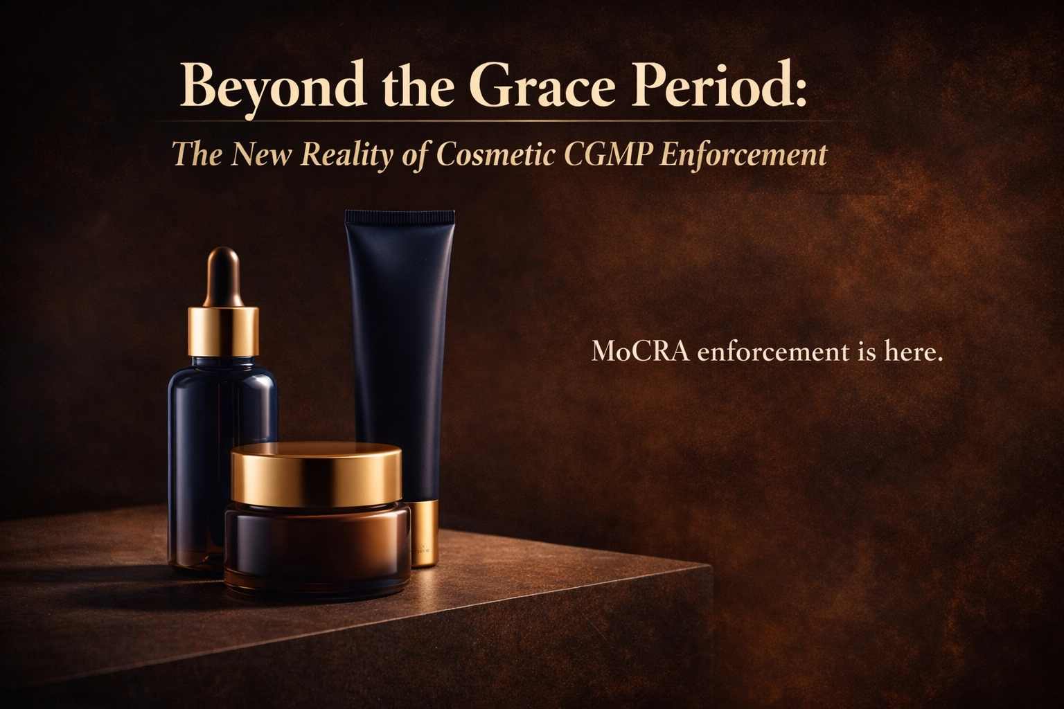 Beyond the Grace Period: The New Reality of Cosmetic CGMP Enforcement